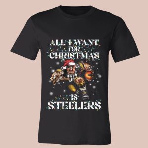 All I Want For Christmas Is Steelers Shirt