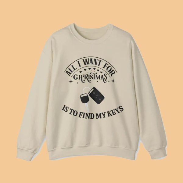 All I Want For Christmas Is To Find My Keys Sweatshirt