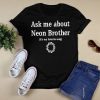 Ask Me About Neon Brother It’s My Favorite Song Shirt