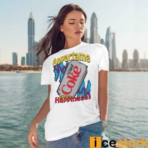 Aspartame Diet Coke Causes Happiness Shirt3