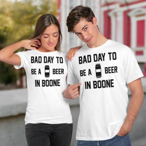 Bad Day To Be A Beer In Boone Shirt3