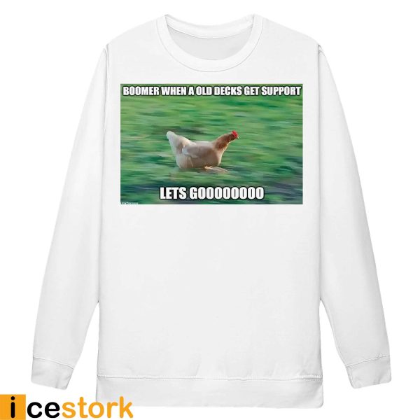 Boomer When A Old Decks Get Support Let’s Go Shirt