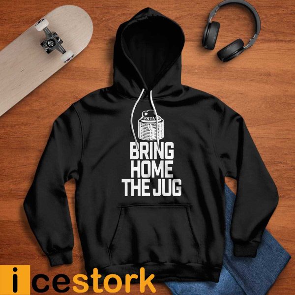 Bring Home The Jug Shirt