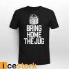 Bring Home The Jug Shirt