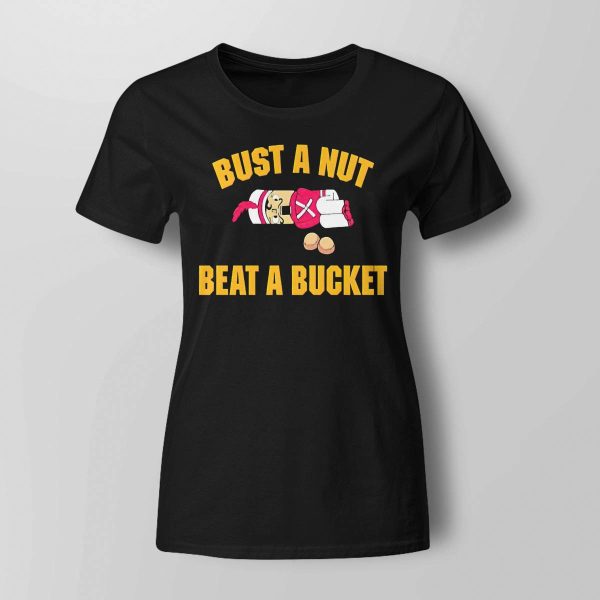 Bust A Nut Beat A Bucket Shirt