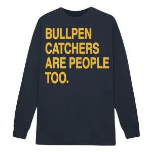 Bullpen Catchers Are People Too Shirt1