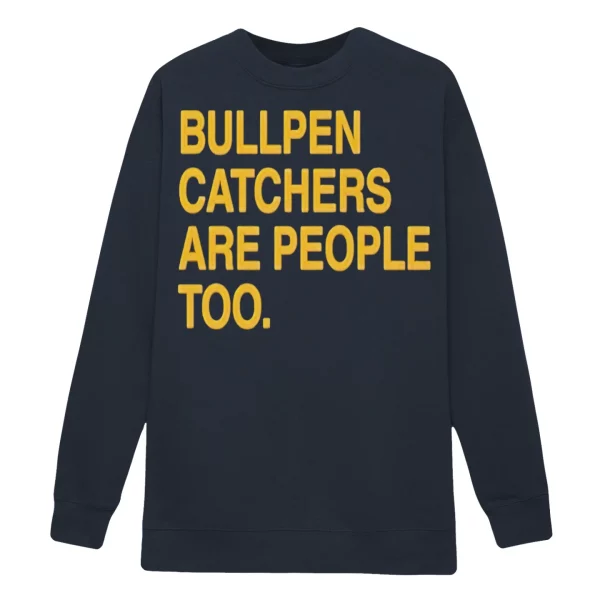 Bullpen Catchers Are People Too Shirt