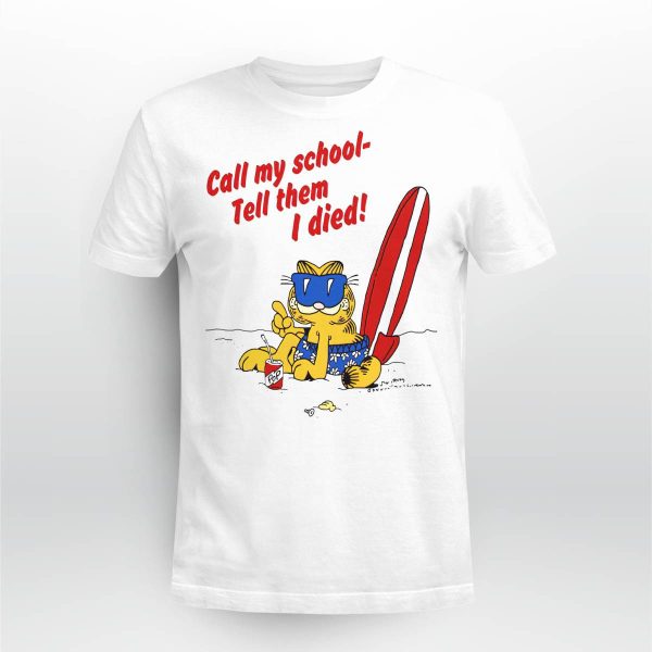 Call My School Tell Them I Died Summer Garfield Shirt