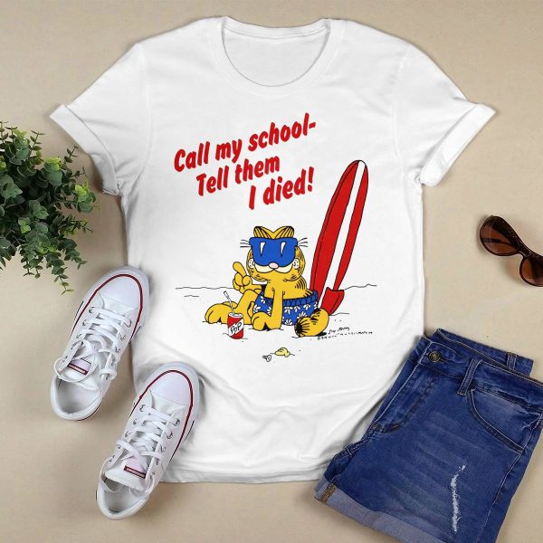 Call My School Tell Them I Died Summer Garfield Shirt