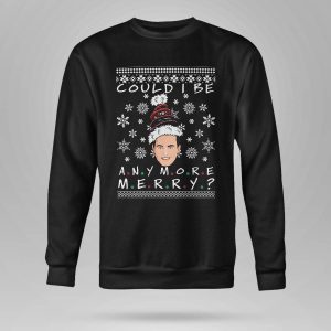 Chandler Bing Could I Be Any More Merry Christmas Sweater6