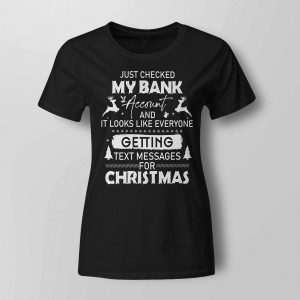 Checked My Bank Account And Getting Text Messages For Christmas Shirt1