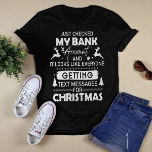 Checked My Bank Account And Getting Text Messages For Christmas Shirt2