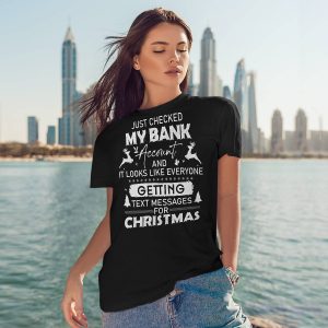 Checked My Bank Account And Getting Text Messages For Christmas Shirt5