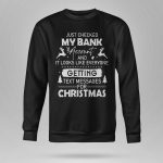 Checked My Bank Account And Getting Text Messages For Christmas Shirt