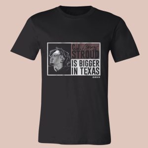 Cj Stroud Is Bigger In Texas Shirt
