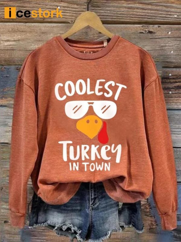 Coolest Turkey In Town Thanksgiving Sweatshirt