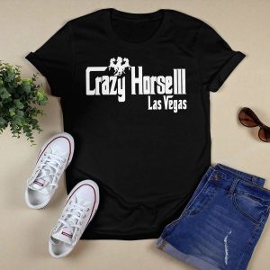 Crazy Horse 3 Las Vegas Shirt4