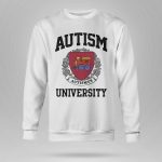 Autism Autismus University Sweatshirt