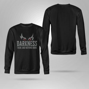 Darkness There And Nothing More Hoodie