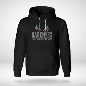 Darkness There And Nothing More Hoodie2