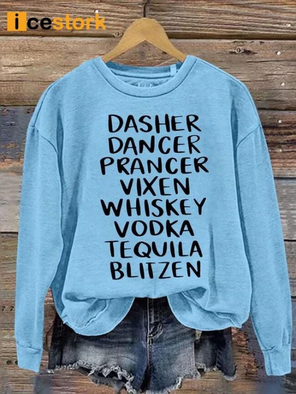 Dasher Dancer Prancer Vixen Whiskey Vodka Tequila Blitzen Sweatshirt