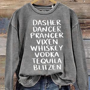 Dasher Dancer Prancer Vixen Whiskey Vodka Tequila Blitzen Sweatshirt