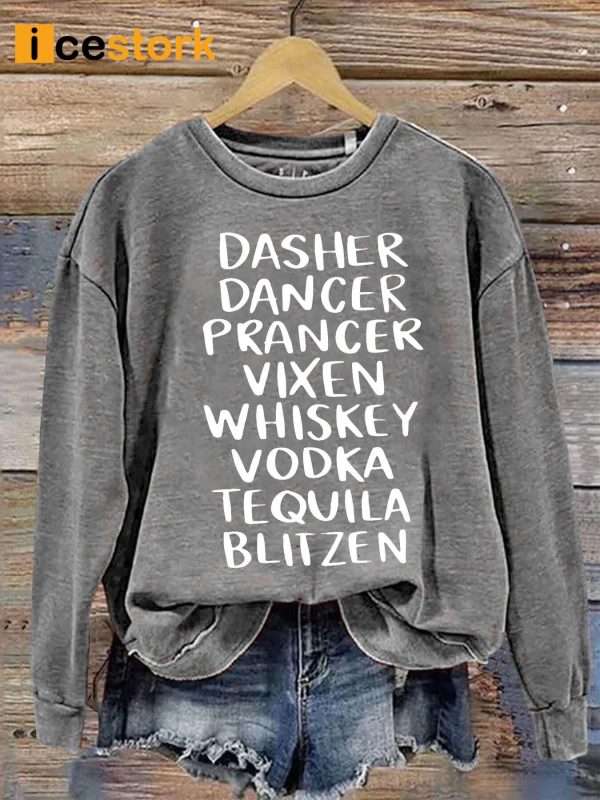 Dasher Dancer Prancer Vixen Whiskey Vodka Tequila Blitzen Sweatshirt
