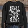 Dasher Dancer Prancer Vixen Whiskey Vodka Tequila Blitzen Sweatshirt