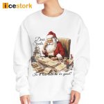 Dear Santa Is It Too Late To Be Good Christmas Sweatshirt