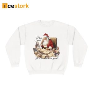 Dear Santa Is It Too Late To Be Good Christmas Sweatshirt