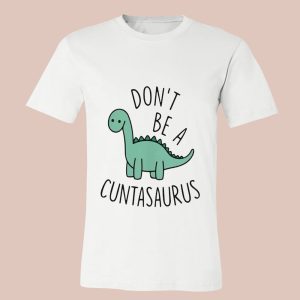 Don't Be A Cuntasaurus Crewneck Sweatshirt