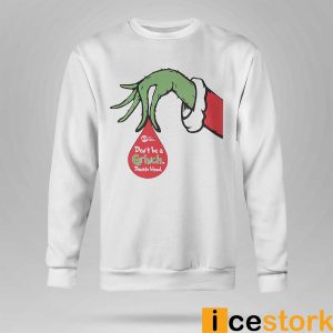 Don't Be A Grinch Give Blood Sweatshirt1