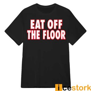 Eat Off The Floor UGA Shirt