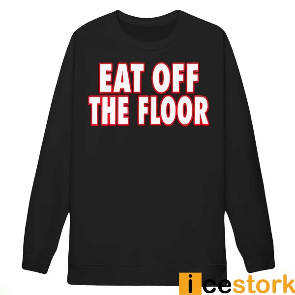 Eat Off The Floor UGA Shirt