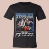 Episode 2023 The One Where We All Lost A Friend Shirt