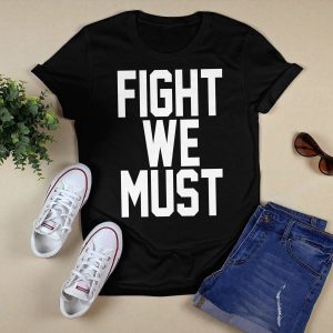 Fight We Must Shirt2