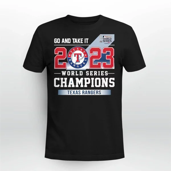 Go And Take It Rangers 2023 World Series Champions Shirt