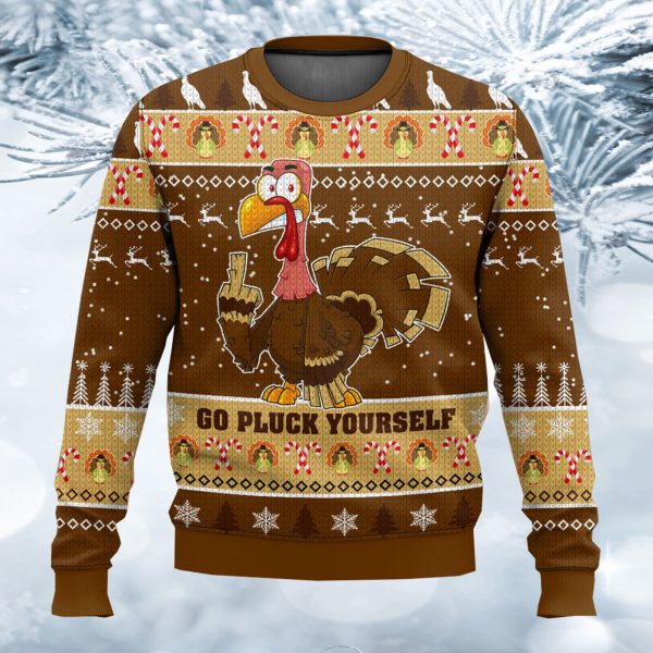 Go Pluck Yourself Funny Turkey Sassy Thanksgiving Ugly Sweater