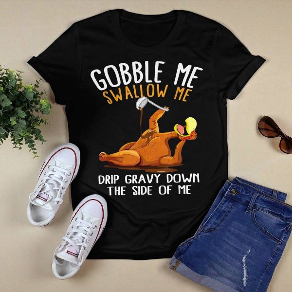 Gobble Me Swallow Me Shirt
