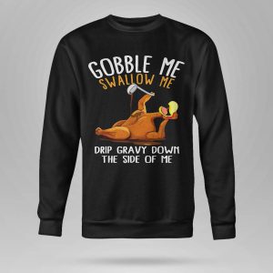 Gobble Me Swallow Me Shirt67