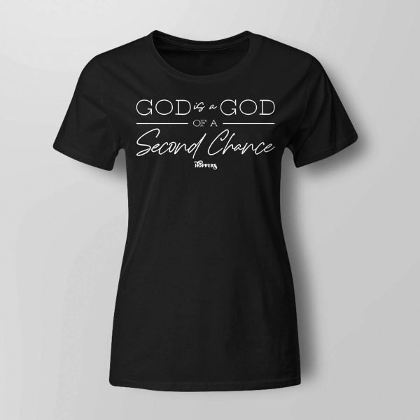 God Is A God Of A Second Chance Shirt