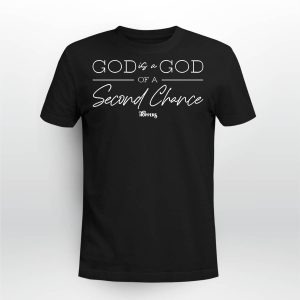 God Is A God Of A Second Chance Shirt3