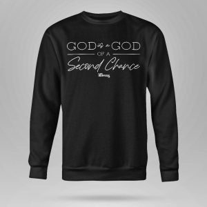 God Is A God Of A Second Chance Shirt5