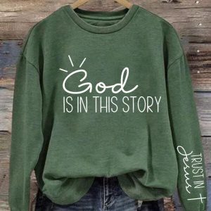 God Is In This Story Sweatshirt