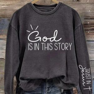 God Is In This Story Sweatshirt