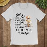 God Made A Dog From The Breath Of The Wind The Beauty Of The Earth And The Soul Of An Angel Shirt