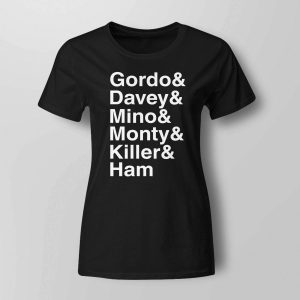 Gordo & Davey & Mino & Monty & Killer & Ham Shirt1