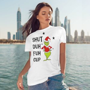 Grinch shut duh fuh cup Christmas shirt2