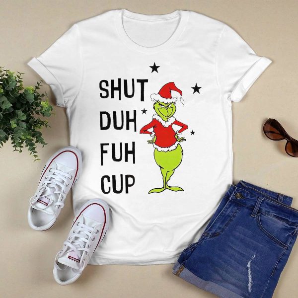 Grnch Shut Duh Fuh Cup Christmas Shirt