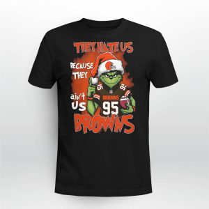 Grnch They Hate Us Because They Ain't Us Browns Shirt